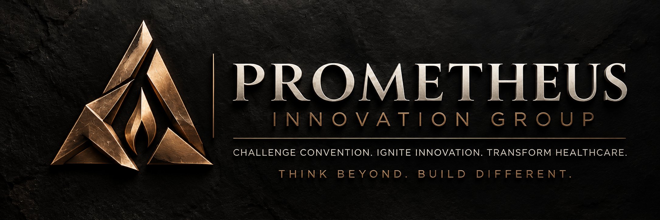 Prometheus Innovation Group. Challenge Convention. Ignite Innovation. Transform Healthcare. Think Beyond. Build Different.